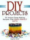 DIY Projects: 25 Unique Soap Making Recipes That Make Perfect Gifts (diy projects, soap making, diy soap) - Sophie Miller