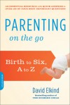 Parenting on the Go: Birth to Six, A to Z - David Elkind