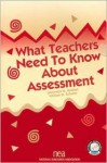 What Teachers Need to Know About Assessment (Student Assessment Series) (Student Assessment Series) - Lawrence M. Rudner