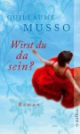 Wirst Du Da Sein? - Guillaume Musso, Claudia Puls