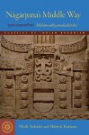 Nagarjuna's Middle Way: Mulamadhyamakakarika (Classics of Indian Buddhism) - Mark Siderits, Shoryu Katsura