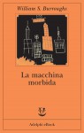 La macchina morbida - Katia Bagnoli, William S. Burroughs