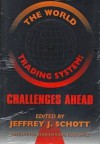 The World Trading System: Challenges Ahead - Jeffrey J. Schott