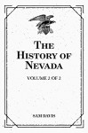 The History of Nevada: Volume 2 of 2 - Sam Davis