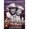Roy Rogers and Dale Evans: It Was Always the Music [With CD (4)] - Eric Von Hamersveld
