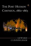 The Port Hudson Campaign, 1862-1863 - Edward Cunningham