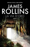 La via d'oro - James Rollins, Giuliana Traverso