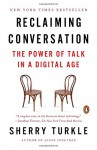 Reclaiming Conversation: The Power of Talk in a Digital Age - Sherry Turkle