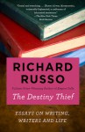 The Destiny Thief - Richard Russo