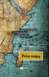 Poza mapą. Utracone przestrzenie, niewidzialne miasta, zapomniane wyspy, dzikie miejsca - Jacek Żuławnik, Bonnet Alistair