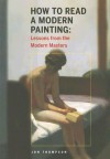 How to Read a Modern Painting: Lessons from the Modern Masters - Jon Thompson