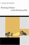 The Ecological Theater and the Evolutionary Play - G. Evelyn Hutchinson