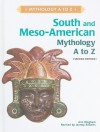 South And Meso American Mythology A To Z - Ann Bingham