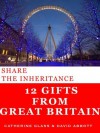 SHARE THE INHERITANCE, 12 GIFTS FROM GREAT BRITAIN - Catherine Glass, David Abbott