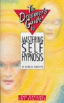 The Dreamer's Guide To Mastering Self Hypnosis - Charles Tebbetts