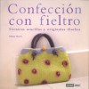 Confección con fieltro. Técnicas sencillas y originales diseños - Gillian Harris