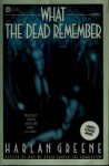 What The Dead Remember - Harlan Greene