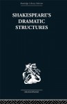 Shakespeare&#039;s Dramatic Structures (Routledge Library Editions: Shakespeare) - Anthony Brennan