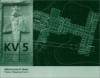 KV5: A Preliminary Report on the Excavation of the Tomb of the Sons of Ramesses II in the Valley of the Kings - Kent R. Weeks