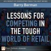 Lessons for Competing in the Tough World of Retail - Barry Berman