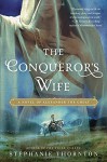 The Conqueror's Wife: A Novel of Alexander the Great - Stephanie Thornton