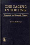 The Pacific In The 1990s: Economic And Strategic Change - János Radványi, Radvanyi