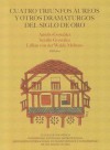 Cuatro Triunfos Aureos y Otros Dramaturgos del Siglo de Oro - Aurelio Gonzalez, Serafín González, Lillian von der Walde Moheno