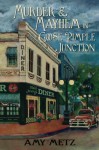 Murder & Mayhem in Goose Pimple Junction (Goose Pimple Junction mystery) (Volume 1) - Amy Metz