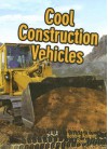 Cool Construction Vehicles - Kelley Macaulay, Bobbie Kalman