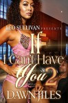 If I Can't Have You 2 - Dawn Jiles