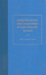 Authoritarianism and Corporatism in Latin America--Revisited - Howard J. Wiarda