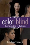 Color Blind: Loving Jiro and Lakota Anthology - Jordyn Tracey