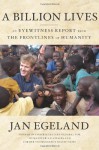 A Billion Lives: An Eyewitness Report from the Frontlines of Humanity - Jan Egeland