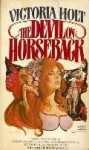 The Devil On Horseback - Victoria Holt