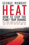 Heat: How to Stop the Planet From Burning - George Monbiot