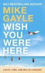 Wish You Were Here - Mike Gayle