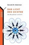 Licht des Geistes. Wie Bewusstsein entsteht - Gerald M. Edelman