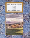 The Brontë Sisters: The Complete Novels - Charlotte Brontë, Emily Brontë, Anne Brontë