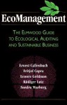 Ecomanagement: The Elmwood Guide to Ecological Auditing and Sustainable Business - Ernest Callenbach, Fritjof Capra, Lenore Goldman, Rüdiger Lutz, Sandra Marburg