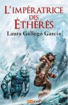 L'impératrice des éthérés - Laura Gallego García