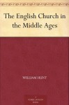 The English Church in the Middle Ages (免费公版书) - William Hunt