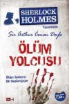 Sherlock Holmes : Ölüm Yolcusu - Arthur Conan Doyle