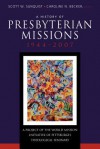 A History of Presbyterian Missions: 1944-2007 - Scott W. Sunquist