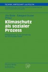 Klimaschutz ALS Sozialer Prozess: Erfolgsfaktoren Fur Die Umsetzung Auf Kommunaler Ebene - Ulla Bvde, Edelgard Gruber