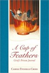 A Cup Of Feathers - Carole Etchells Cross