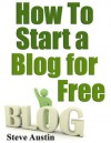 How To Start a Blog for Free - Steve Austin