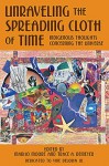 Unraveling the Spreading Cloth of Time: Indigenous Thoughts Concerning the Universe - MariJo Moore, Trace A. DeMeyer