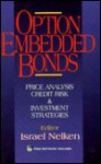 Option Embedded Bonds: Price Analysis, Credit Risk, and Investment Strategies - Israel Nelken