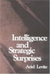 Intelligence and Strategic Suprises - Ariel Levite