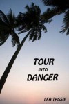 Tour Into Danger - Lea Tassie